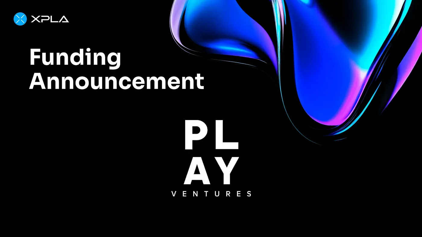 XPLA Secures Funding from Play Ventures